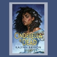 Riveting Read Cinderella is Dead Kalynn Bayron